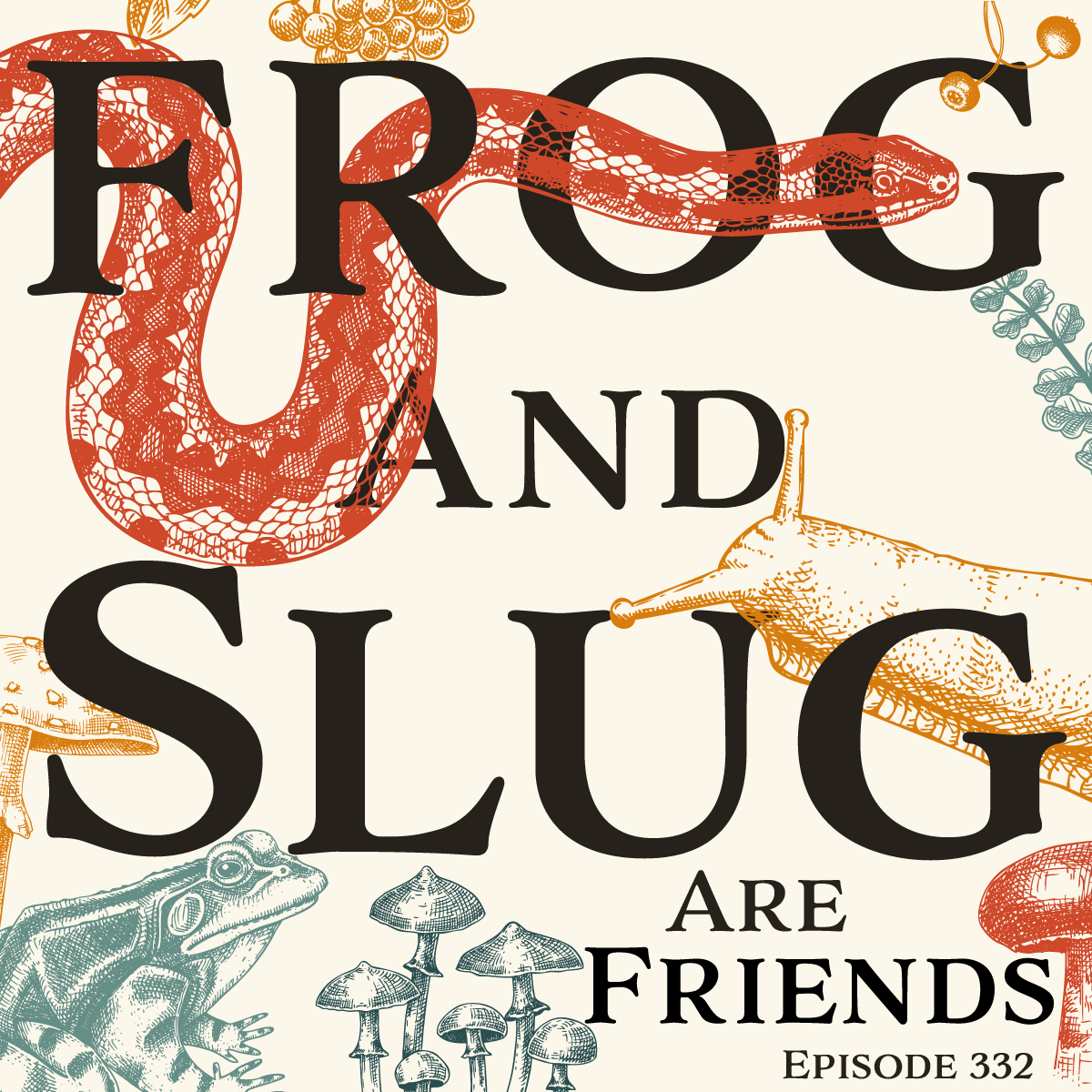 An illustration with the bold words "FROG AND SLUG ARE FRIENDS" in large, black letters across the image. Interspersed with the text are detailed drawings of a green frog sitting at the bottom left and an orange slug in motion on the right side, both rendered in a naturalistic style. A red snake slithers through the top word. The background is adorned with clusters of mushrooms and plant illustrations, adding to the woodland theme. The overall design has a vintage scientific illustration feel