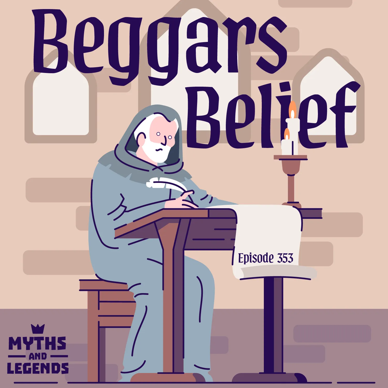 A medieval cartoon writer looks in mild shock and terror at his empty scroll. A candle burns next to him. He's in a castle. The words "Beggars Belief" are above him, "Episode 353" is on the bit of the scroll hanging off the back of the table, and all of these words are in a gothic-type font. The myths and legends logo is in the bottom left corner.