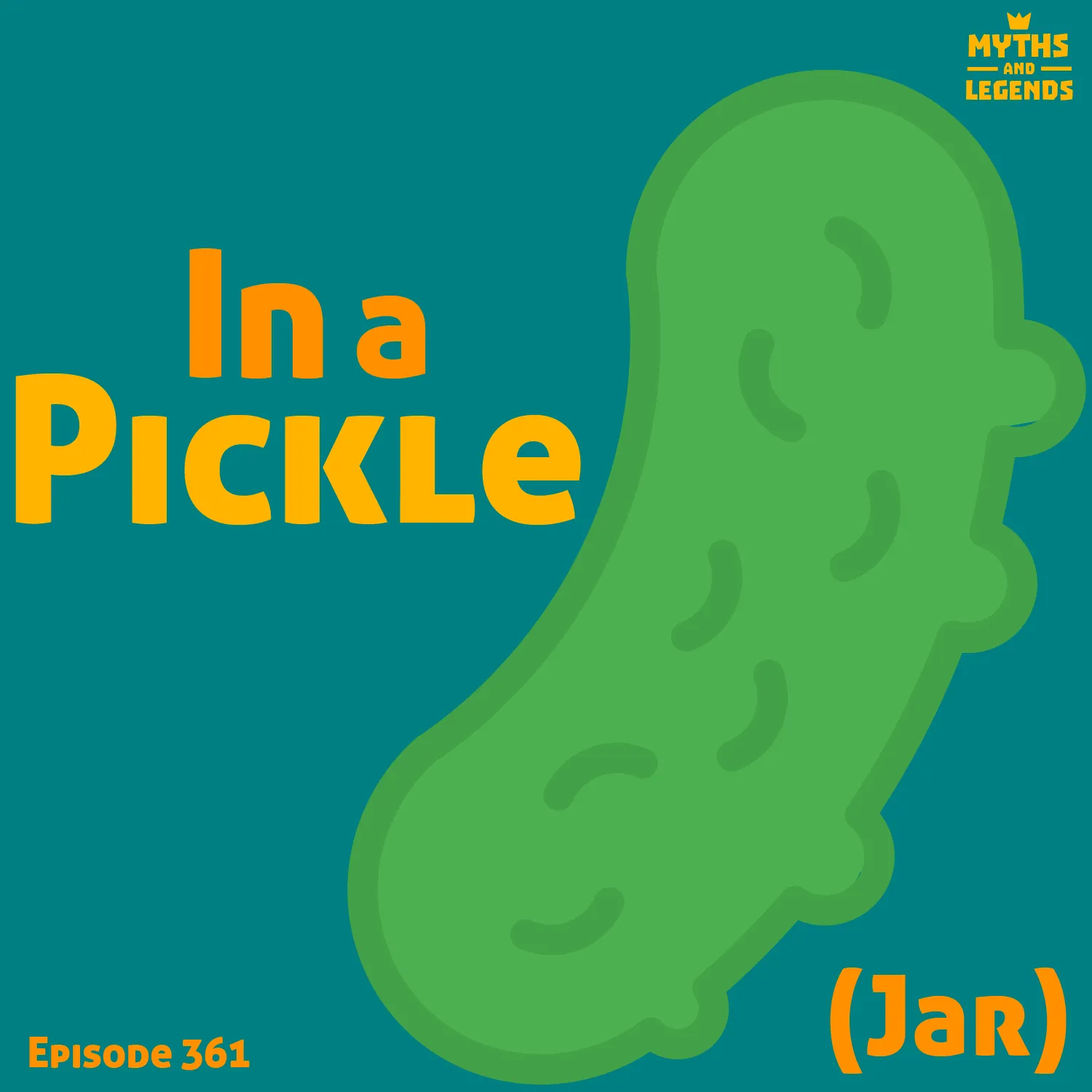 A simple vector pickle with the words "In a pickle" to the left and "(jar)" to the right. All this is set on a blue background. "Episode 361" is in the bottom left and the Myths and Legends logo is in the top right.