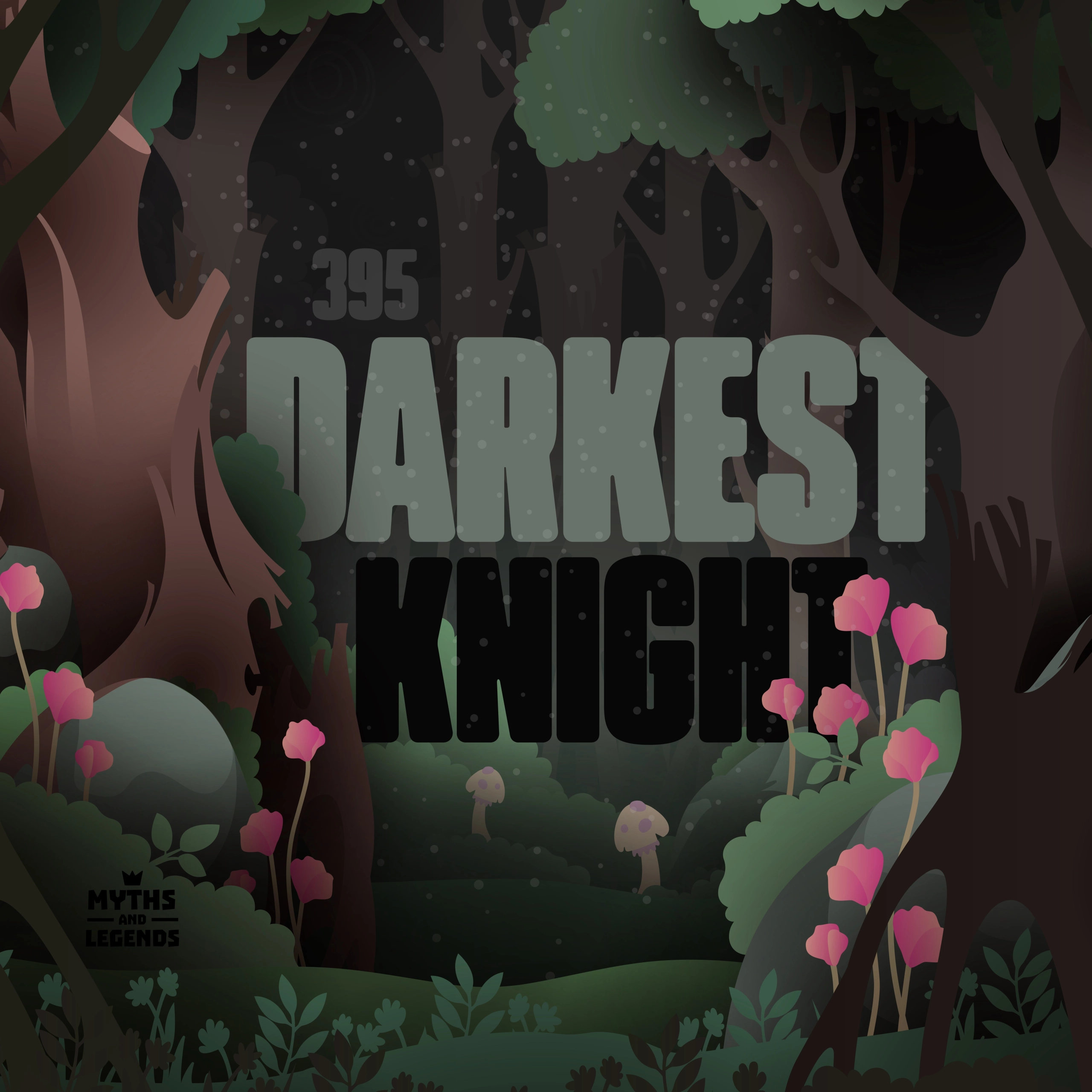 the cover art for the "Myths and Legends" podcast, episode 395 titled "Darkest Knight." The design depicts a stylized dark forest scene with a mix of vibrant pink flowers, green foliage, and trees. The large, bold text "395 Darkest Knight" stands prominently in the center, blending seamlessly into the shadowy forest background. The "Myths and Legends" logo appears subtly in the lower left corner.
