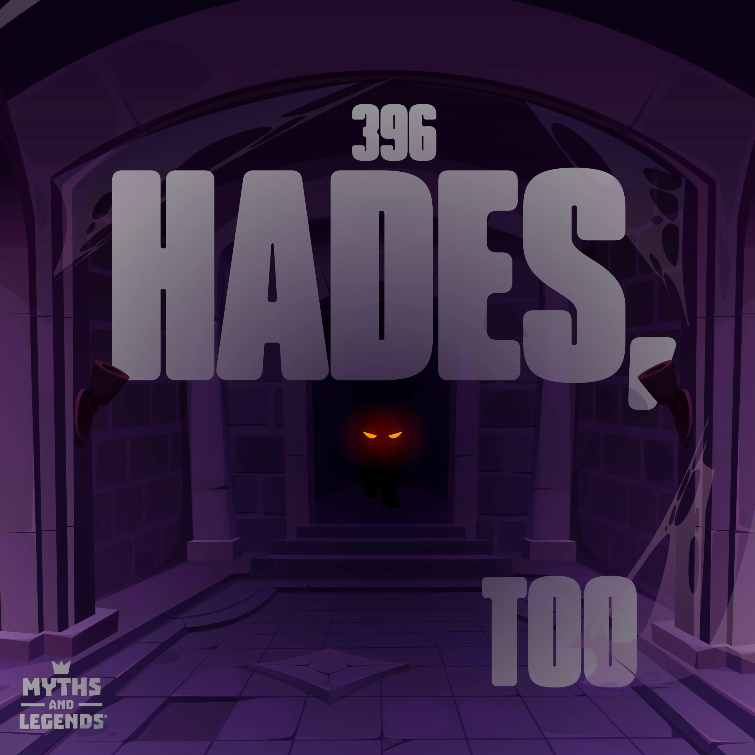 A dark, ominous setting with the word "HADES" prominently displayed in bold letters. Above it is the number "396," and below is the word "TOO." The background shows a shadowy corridor or chamber, with glowing red eyes in the distance, suggesting a menacing or mysterious figure. The bottom left includes a small logo or watermark for "Myths and Legends." The overall mood is eerie and atmospheric.