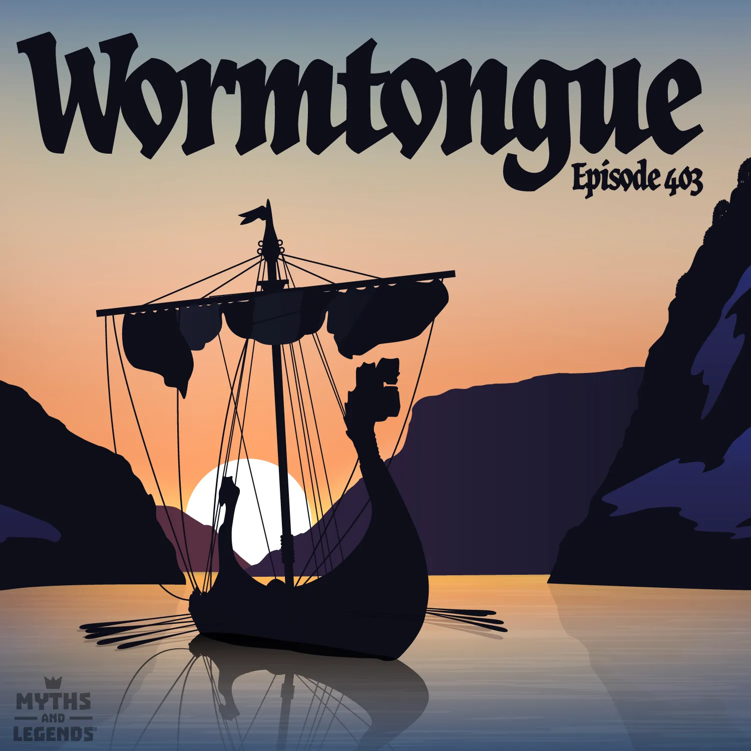 Show art for the 'Myths and Legends' podcast, Episode 403 titled 'Wormtongue.' The illustration depicts a Viking-style longship with a carved dragon-headed prow, floating on calm waters at sunset. The ship's sail is furled, and its oars extend outward. Steep cliffs frame the waterway, with the sun setting between them, casting a golden glow across the sky and reflecting on the water. The title 'Wormtongue' is displayed in bold, medieval-style font at the top, with 'Episode 403' in smaller text beside it. The 'Myths and Legends' logo appears in the bottom left corner.